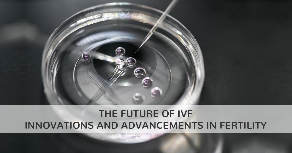 Future of IVF Innovations